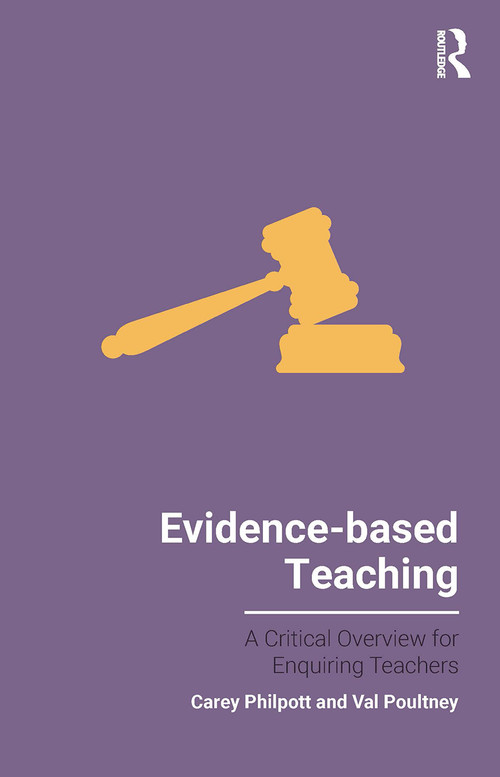 Evidence-based Teaching (A Critical Overview for Enquiring Teachers) by Carey Philpott, Val Poultney, 9781911106722
