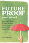 Future-proof Your School (Steering culture, driving school improvement, developing excellence) by David Hughes, 9781912508440