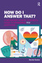 How Do I Answer That? (A Secondary School Teacher's Guide to Answering RSE Questions) by Rachel Scales, 9781913453770