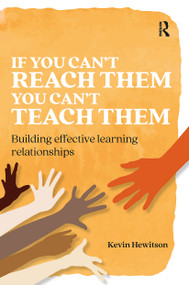 If you can't reach them you can't teach them (Building effective learning relationships) by Kevin Hewitson, 9781913453138
