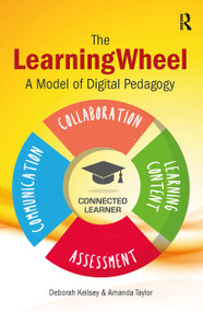The LearningWheel (A model of digital pedagogy) by Deborah Kellsey, Amanda Taylor-Beswick, 9781911106388