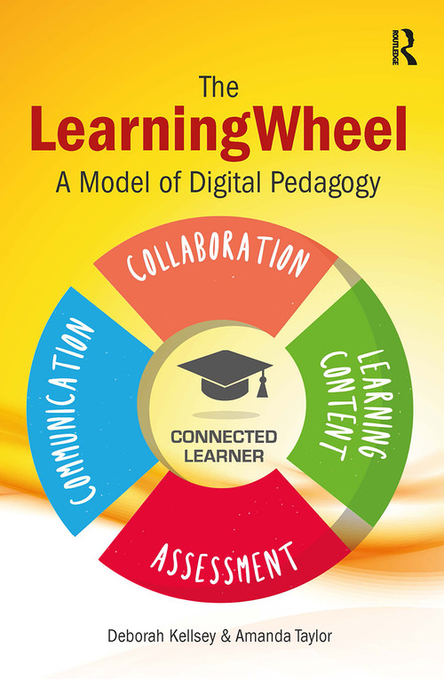 The LearningWheel (A model of digital pedagogy) by Deborah Kellsey, Amanda Taylor-Beswick, 9781911106388