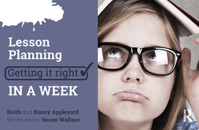 Lesson Planning: Getting it Right in a Week by Keith Appleyard, Nancy Appleyard, 9781911106326