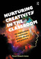Nurturing Creativity in the Classroom (An exploration of consensus across theory and practice) by Karen Hosack Janes, 9781913453893