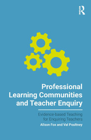Professional Learning Communities and Teacher Enquiry by Alison Fox, 9781912508815