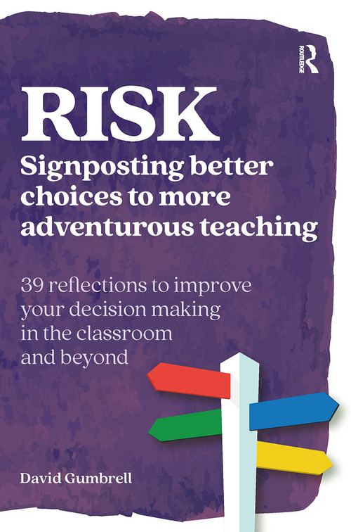 RISK (Signposting better choices to more adventurous teaching) by David Gumbrell, 9781913063535