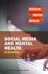 Social Media and Mental Health in Schools by Jonathan Glazzard, Colin Mitchell, 9781912508167