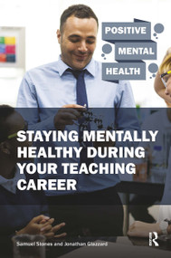 Staying Mentally Healthy During Your Teaching Career by Samuel Stones, Jonathan Glazzard, 9781913063054