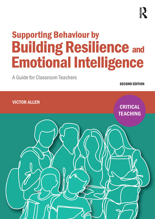 Supporting Behaviour by Building Resilience and Emotional Intelligence (A Guide for Classroom Teachers) by Victor Allen, 9781912508006