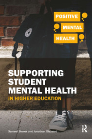 Supporting Student Mental Health in Higher Education by Samuel Stones, Jonathan Glazzard, 9781912508778