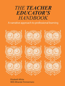 The Teacher Educator's Handbook (A narrative approach to professional learning) by Elizabeth White, 9781913453657