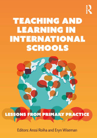 Teaching and Learning in International Schools (Lessons from Primary Practice) by Anssi Roiha, Eryn Wiseman, 9781913453497