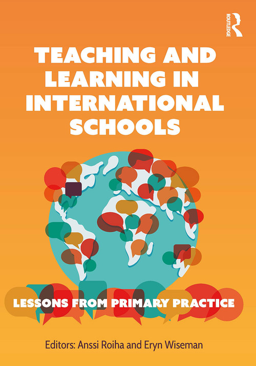 Teaching and Learning in International Schools (Lessons from Primary Practice) by Anssi Roiha, Eryn Wiseman, 9781913453497