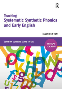 Teaching Systematic Synthetic Phonics and Early English by Jonathan Glazzard, Jane Stokoe, 9781911106500