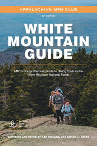 White Mountain Guide (AMC's Comprehensive Guide to Hiking Trails in the White Mountain National Forest) by Ken MacGray, Steven D. Smith, 9781628421408