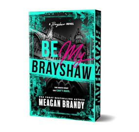 Be My Brayshaw (Deluxe Edition) by Meagan Brandy, 9781464244872