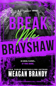 Break Me, Brayshaw (Standard Edition) by Meagan Brandy, 9781464280474