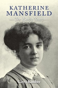 Katherine Mansfield - The Early Years by Gerri Kimber, 9781399560276