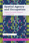 Spatial Agency and Occupation (Migrant Domestic Workers in Hong Kong) by Evelyn Kwok, 9781474479172