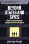 Beyond States and Spies (The Security Intelligence Services of the Private Sector) by Lewis Sage-Passant, 9781399543668