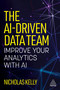 The AI-Driven Data Team (Improve Your Analytics with AI) by Nicholas Kelly, 9781398627574