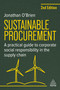 Sustainable Procurement (A Practical Guide to Corporate Social Responsibility in the Supply Chain) - 9781398625624 by Jonathan O'Brien, 9781398625624