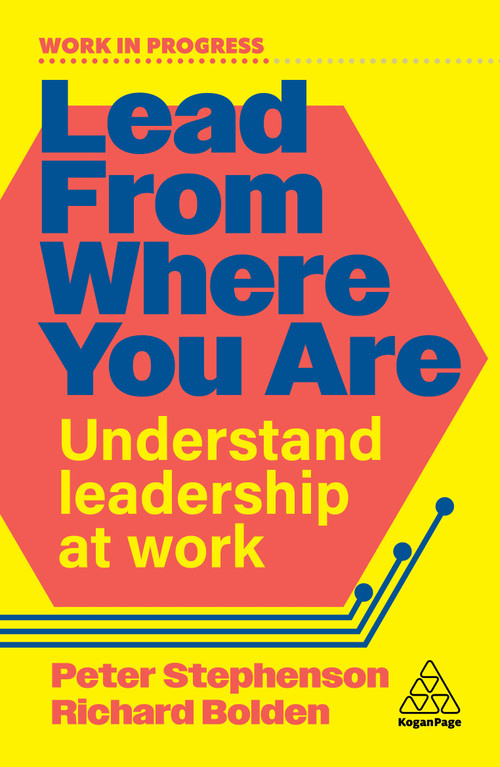 Lead From Where You Are (Understand Leadership at Work) - 9781398626980 by Peter Stephenson, Richard Bolden, 9781398626980