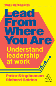 Lead From Where You Are (Understand Leadership at Work) - 9781398626980 by Peter Stephenson, Richard Bolden, 9781398626980