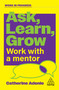 Ask, Learn, Grow (Work With a Mentor) by Catherine Adenle, 9781398626928
