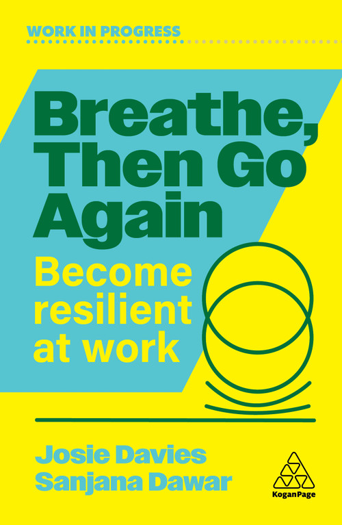 Breathe, Then Go Again (Become Resilient at Work) - 9781398627550 by Josie Davies, Sanjana Dawar, 9781398627550
