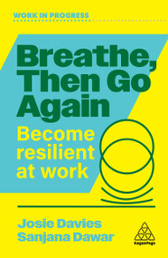 Breathe, Then Go Again (Become Resilient at Work) - 9781398627550 by Josie Davies, Sanjana Dawar, 9781398627550