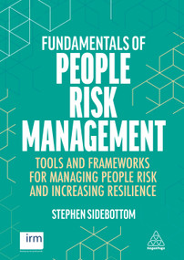 Fundamentals of People Risk Management (Tools and Frameworks for Managing People Risk and Increasing Resilience) by Stephen Sidebottom, 9781398626379