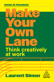 Make Your Own Lane (Think Creatively at Work) by Laurent Simon, 9781398627697