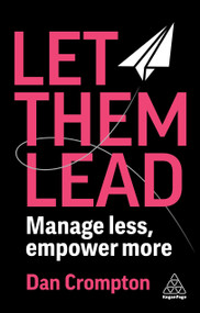 Let Them Lead (Manage Less, Empower More) by Dan Crompton, 9781398627512