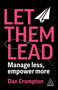 Let Them Lead (Manage Less, Empower More) - 9781398627499 by Dan Crompton, 9781398627499