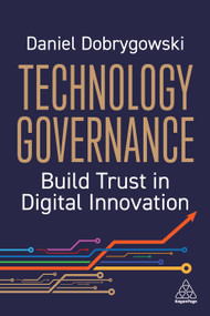 Technology Governance (Build Trust in Digital Innovation) by Daniel Dobrygowski, 9781398625471