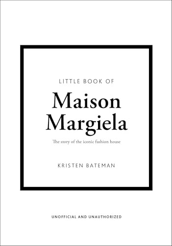 Little Book of Maison Margiela (The story of the iconic fashion house) by Kristen Bateman, 9781035434480