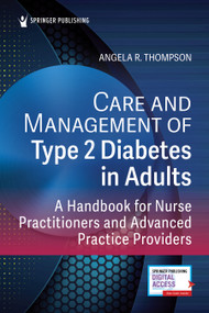 Care and Management of Type 2 Diabetes in Adults (A Handbook for Nurse Practitioners and Advanced Practice Providers) by Angela R. Thompson, 9780826174550