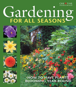Gardening for All Seasons (Your How-To Guide to a Thriving & Blooming Garden Year-Round) by John D. Wagner, 9781580116275