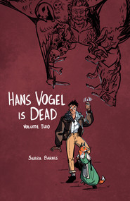 Hans Vogel is Dead Volume 2 by Sierra Barnes, 9781506739816