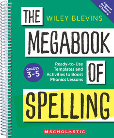 The Megabook of Spelling: Grades 3-5: Ready-to-Use Templates and Activities to Boost Word Study Lessons by Wiley Blevins, 9781546152552