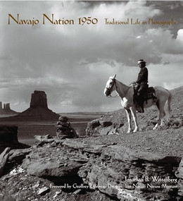 Navajo Nation 1950 : Traditional Life in Photographs by Jonathan E Wittenberg, 9780977753192