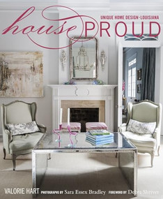 House Proud : Unique Home Design/Louisiana by Valorie Hart, 9780988174535