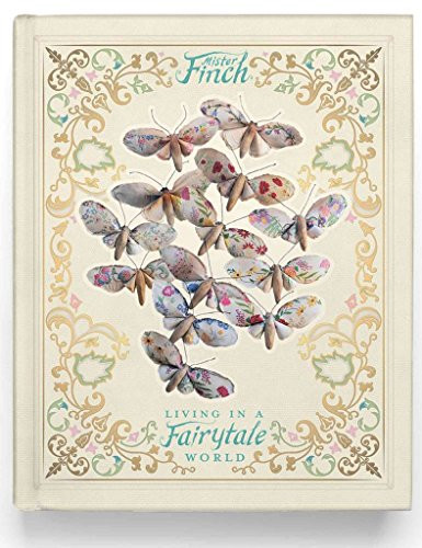 Mister Finch : Living in a Fairy Tale World by Mister Finch, 9780991341979
