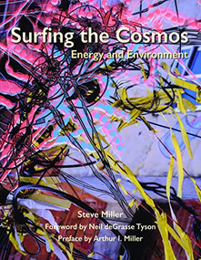 Surfing the Cosmos : Energy and Environment by Steven Miller, 9780996293013
