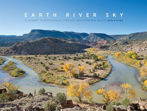 Earth River Sky : A Journey in Photographs by Rob Atkins, 9781943876068