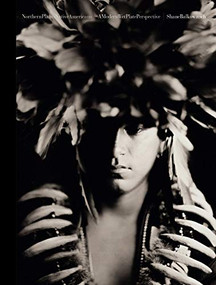 Northern Plains Native Americans Vol 1 : A Modern Wet Plate Perspective by Shane Balkowitsch, 9781943876082