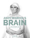 Andy Warhol's Brain : Creative Intelligence For Survival by Phillip Romero, 9781943876396