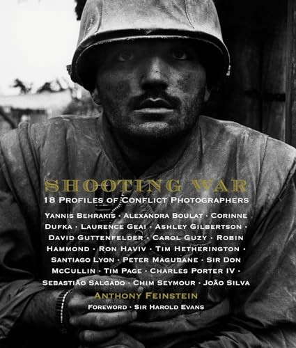 Shooting War : 18 Profiles of Conflict Photographers by Anthony Feinstein, 9781943876570