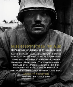 Shooting War : 18 Profiles of Conflict Photographers by Anthony Feinstein, 9781943876570